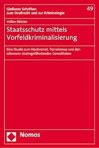 Staatsschutz mittels Vorfeldkriminalisierung - Volker Bützler - E-Book