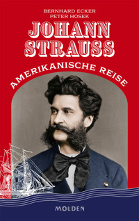 Johann Strauss' amerikanische Reise - Bernhard Ecker - E-Book