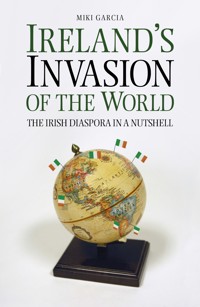 Ireland's Invasion of the World - Miki Garcia - E-Book