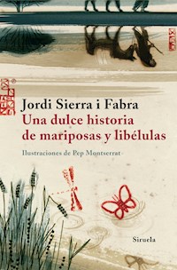 Una dulce historia de mariposas y libélulas - Jordi Sierra i Fabra - E-Book