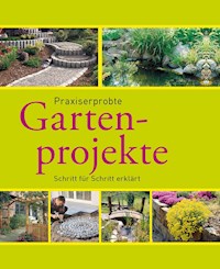 Praxiserprobte Gartenprojekte - Hans-Werner Bastian - E-Book