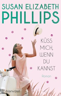Küss mich, wenn du kannst - Susan Elizabeth Phillips - E-Book