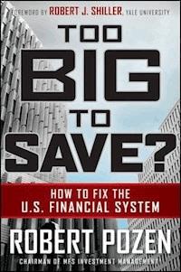 Too Big to Save? How to Fix the U.S. Financial System - Robert Pozen - E-Book