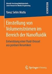 Einstellung von Volumenströmen im Bereich der Nanofluidik - Yavuz Selim Mutlu - E-Book