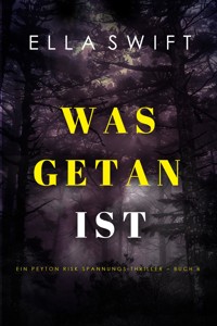 Was getan ist (Ein Peyton Risk Spannungs-Thriller – Buch 6) - Ella Swift - E-Book