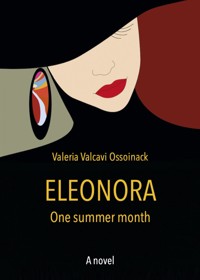 Eleonora - A summer month - Valeria Valcavi Ossoinack - E-Book