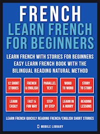 French - Learn French for Beginners - Learn French With Stories for Beginners (Vol 1) - Mobile Library - E-Book