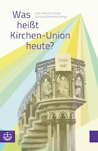 Was heißt Kirchen-Union heute? -  - E-Book