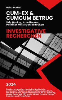 Cum-Ex & CumCum Betrug: Wie Banker, Anwälte und Politiker Milliarden abzocken - Heinz Duthel - E-Book