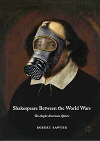Shakespeare Between the World Wars - Robert Sawyer - E-Book