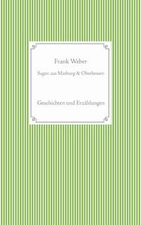 Sagen aus Marburg und Oberhessen - Frank Weber - E-Book