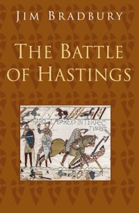 The Battle of Hastings: Classic Histories Series - Jim Bradbury - E-Book
