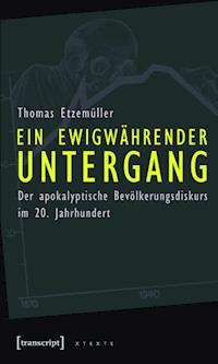 Ein ewigwährender Untergang - Thomas Etzemüller - E-Book