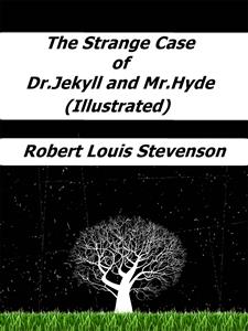 The Strange Case of Dr. Jekyll and Mr. Hyde (Illustrated) - Robert Louis Stevenson - E-Book