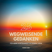 ACHTSAMKEIT: 25 wegweisende Gedanken für mehr Achtsamkeit in Deinem Leben - Patrick Lynen - Hörbuch