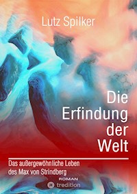 Die Erfindung der Welt - Lutz Spilker - E-Book