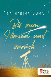 Bis zum Himmel und zurück - Catharina Junk - E-Book