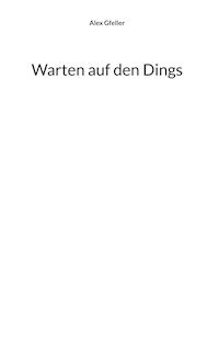 Warten auf den Dings - Alex Gfeller - E-Book