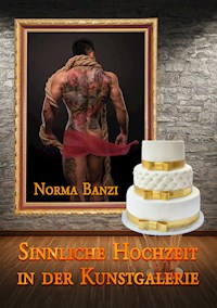 Sinnliche Hochzeit in der Kunstgalerie - Norma Banzi - E-Book