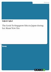 The Look-To-Singapore Idea in Japan during Lee Kuan Yew Era - Uqbah Iqbal - E-Book