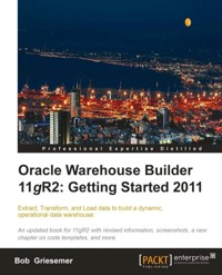 Oracle Warehouse Builder 11g R2: Getting Started 2011 - Bob Griesemer - E-Book