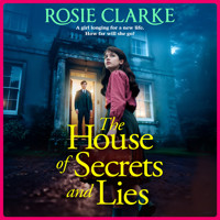 The House of Secrets and Lies - The Crawley Family Saga - Discover the compelling coming-of-age historical saga set in post-war England, Book 1 (Unabridged) - Rosie Clarke - Hörbuch