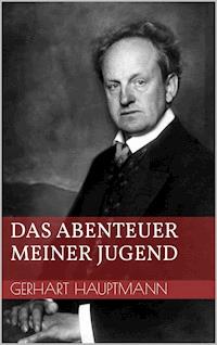 Das Abenteuer meiner Jugend - Gerhart Hauptmann - E-Book