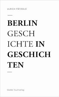 Berlin - Geschichte in Geschichten - Ulrich Pätzold - E-Book
