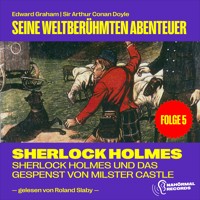 Sherlock Holmes und das Gespenst von Milster Castle (Seine weltberühmten Abenteuer, Folge 5) - Sir Arthur Conan Doyle - Hörbuch