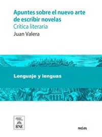 Apuntes sobre el nuevo arte de escribir novelas : crítica literaria : (1886-1887) - Juan Valera - kostenlos E-Book