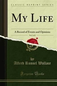 My Life - Alfred Russel Wallace - E-Book