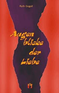 Augenblicke der Liebe - Ruth Gogoll - E-Book