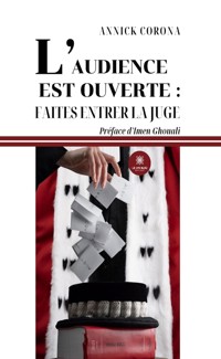 L’audience est ouverte : faites entrer la juge - Annick Corona - E-Book
