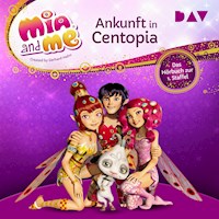 Mia and me: Ankunft in Centopia – Das Hörbuch zur 1. Staffel - THiLO - Hörbuch