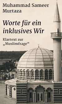 Worte für ein inklusives Wir - Muhammad Sameer Murtaza - E-Book