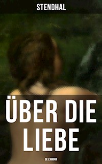 Über die Liebe (De l'amour) - - Stendhal - E-Book