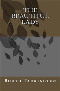 The Beautiful Lady - Booth Tarkington - E-Book