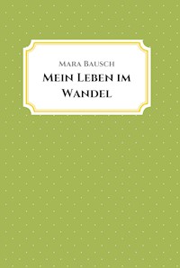 Mein Leben im Wandel - Mara Bausch - E-Book