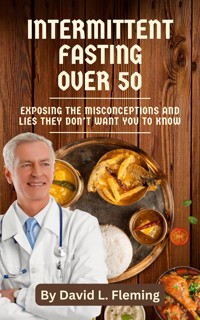Intermittent Fasting Over 50 - David L. Fleming - E-Book