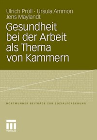 Gesundheit bei der Arbeit als Thema von Kammern - Ulrich Pröll - E-Book