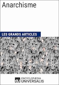 Anarchisme - Encyclopaedia Universalis - E-Book