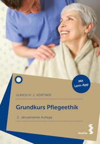 Grundkurs Pflegeethik - Ulrich Körtner - E-Book