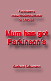 Mum has got Parkinson´s - Gerhard Schumann - E-Book