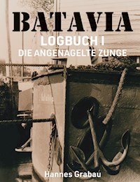 Batavia. Logbuch I - Hannes Grabau - E-Book