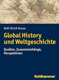 Global History und Weltgeschichte - Rolf-Ulrich Kunze - E-Book