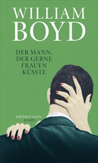 Der Mann, der gerne Frauen küsste - William Boyd - E-Book