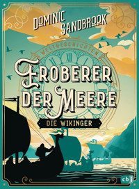 Weltgeschichte(n) - Eroberer der Meere: Die Wikinger - Dominic Sandbrook - E-Book