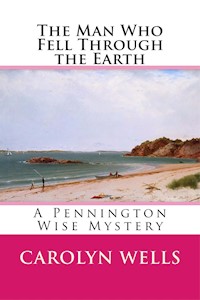 The Man Who Fell Through the Earth - Carolyn Wells - E-Book