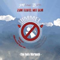 Zum Teufel mit dem Himmel - Michael Barth - Hörbuch