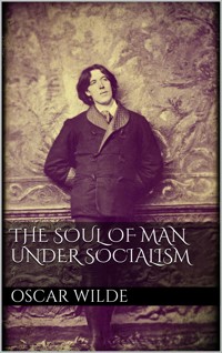 The Soul of Man under Socialism - Oscar Wilde - E-Book